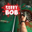 Play Sorry Bob Online
