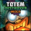 Totem Destroyer Redux