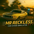 Mr.Reckless Car Chase Simulator