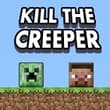 Kill The Creeper