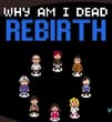 Why Am I Dead  Rebirth