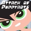 Attack of the Puppybots