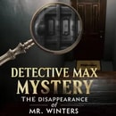 Detective Max Mystery: The Disappearance of Mr. Winters