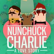 Nunchuck Charlie: A Love Story