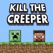Kill The Creeper