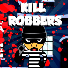 Play Kill Robbers Online