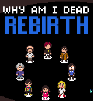 Why Am I Dead  Rebirth
