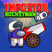 Play Impostor Rocket Man Game Free